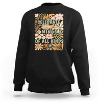 Celebrate Minds Of All Kinds Sweatshirt Autism Awareness Inspirational Quote Flowers