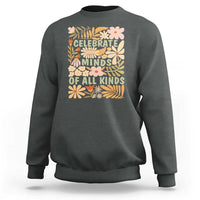 Celebrate Minds Of All Kinds Sweatshirt Autism Awareness Inspirational Quote Flowers