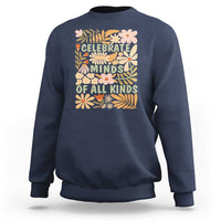 Celebrate Minds Of All Kinds Sweatshirt Autism Awareness Inspirational Quote Flowers