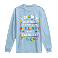 I Don't Speak Much Because I'm Brilliant And I'm Busy Thinking Long Sleeve Shirt Autism Awareness Puzzle