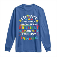 I Don't Speak Much Because I'm Brilliant And I'm Busy Thinking Long Sleeve Shirt Autism Awareness Puzzle