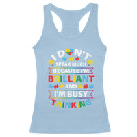 I Don't Speak Much Because I'm Brilliant And I'm Busy Thinking Racerback Tank Top Autism Awareness Puzzle