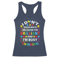 I Don't Speak Much Because I'm Brilliant And I'm Busy Thinking Racerback Tank Top Autism Awareness Puzzle