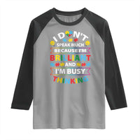 I Don't Speak Much Because I'm Brilliant And I'm Busy Thinking Raglan Shirt Autism Awareness Puzzle