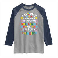 I Don't Speak Much Because I'm Brilliant And I'm Busy Thinking Raglan Shirt Autism Awareness Puzzle