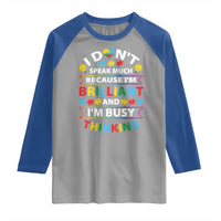 I Don't Speak Much Because I'm Brilliant And I'm Busy Thinking Raglan Shirt Autism Awareness Puzzle