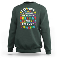 I Don't Speak Much Because I'm Brilliant And I'm Busy Thinking Sweatshirt Autism Awareness Puzzle