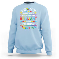 I Don't Speak Much Because I'm Brilliant And I'm Busy Thinking Sweatshirt Autism Awareness Puzzle