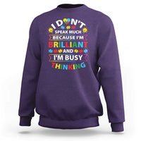 I Don't Speak Much Because I'm Brilliant And I'm Busy Thinking Sweatshirt Autism Awareness Puzzle