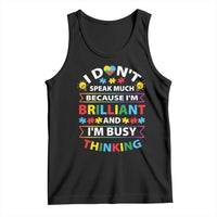 I Don't Speak Much Because I'm Brilliant And I'm Busy Thinking Tank Top Autism Awareness Puzzle