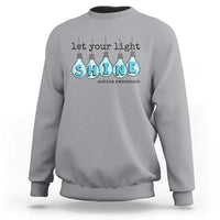 Let Your Light Shine Autism Awareness Sweatshirt Light Bulb Autism Acceptance