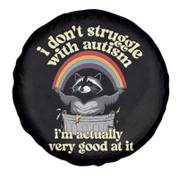 Funny I Don't Struggle With Autism I'm Actually Very Good At It Spare Tire Cover Autistic Racoon