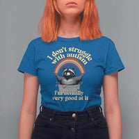 Funny I Don't Struggle With Autism I'm Actually Very Good At It T Shirt For Women Autistic Racoon