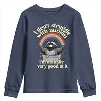 Funny I Don't Struggle With Autism I'm Actually Very Good At It Youth Sweatshirt Autistic Racoon