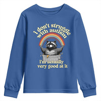 Funny I Don't Struggle With Autism I'm Actually Very Good At It Youth Sweatshirt Autistic Racoon