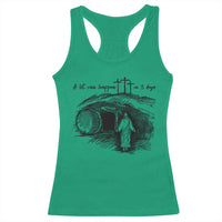 A Lot Can Happen In 3 Days Racerback Tank Top Easter Day Good Friday Religious Christian
