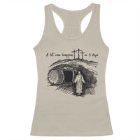 A Lot Can Happen In 3 Days Racerback Tank Top Easter Day Good Friday Religious Christian