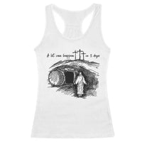 A Lot Can Happen In 3 Days Racerback Tank Top Easter Day Good Friday Religious Christian