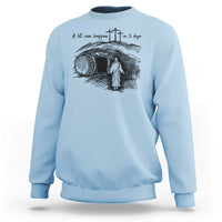 A Lot Can Happen In 3 Days Sweatshirt Easter Day Good Friday Religious Christian