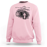 A Lot Can Happen In 3 Days Sweatshirt Easter Day Good Friday Religious Christian