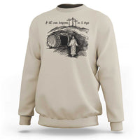 A Lot Can Happen In 3 Days Sweatshirt Easter Day Good Friday Religious Christian
