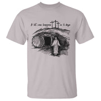 A Lot Can Happen In 3 Days T Shirt Easter Day Good Friday Religious Christian