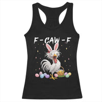 Funny Easter Day F Caw F Chicken Bunny Rooster Meme Racerback Tank Top