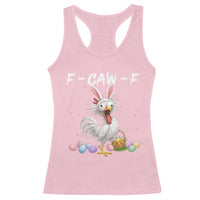 Funny Easter Day F Caw F Chicken Bunny Rooster Meme Racerback Tank Top