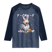Funny Easter Day F Caw F Chicken Bunny Rooster Meme Raglan Shirt