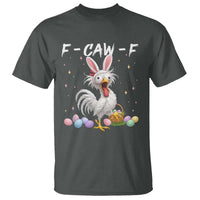 Funny Easter Day F Caw F Chicken Bunny Rooster Meme T Shirt
