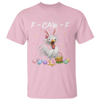 Funny Easter Day F Caw F Chicken Bunny Rooster Meme T Shirt