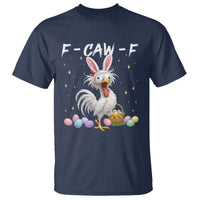 Funny Easter Day F Caw F Chicken Bunny Rooster Meme T Shirt