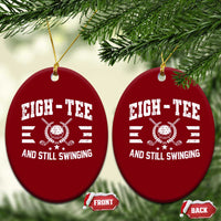 80th Birthday Golf Ceramic Ornament Funny Eigh Tee And Still Swinging 80 Years Old