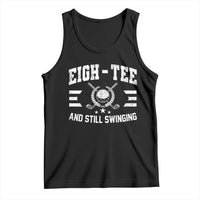 80th Birthday Golf Tank Top Funny Eigh Tee And Still Swinging 80 Years Old