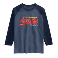 Funny Extra Strength Autism Acceptance Inappropriate Autism Meme Raglan Shirt