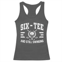 60th Birthday Golf Racerback Tank Top Funny Six Tee And Still Swinging 60 Years Old