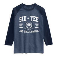 60th Birthday Golf Raglan Shirt Funny Six Tee And Still Swinging 60 Years Old