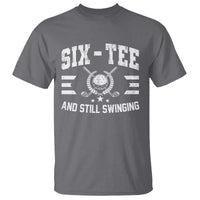 60th Birthday Golf T Shirt Funny Six Tee And Still Swinging 60 Years Old