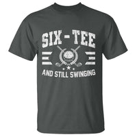 60th Birthday Golf T Shirt Funny Six Tee And Still Swinging 60 Years Old