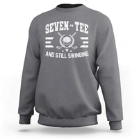 70th Birthday Golf Sweatshirt Funny Seven Tee And Still Swinging 70 Years Old
