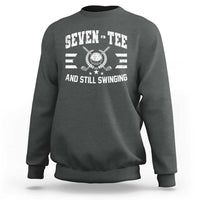 70th Birthday Golf Sweatshirt Funny Seven Tee And Still Swinging 70 Years Old