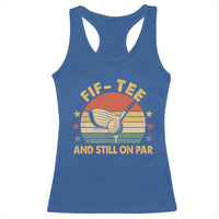 50th Birthday Golf Racerback Tank Top Funny Fif Tee And Still On Par 50 Years Old