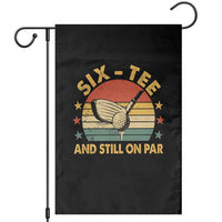 60th Birthday Golf Garden Flag Funny Six Tee And Still On Par 60 Years Old