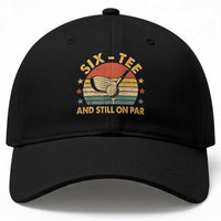 60th Birthday Golf Baseball Cap Funny Six Tee And Still On Par 60 Years Old