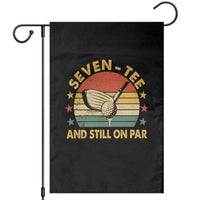 70th Birthday Golf Garden Flag Funny Seven Tee And Still On Par 70 Years Old