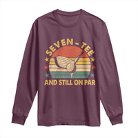70th Birthday Golf Long Sleeve Shirt Funny Seven Tee And Still On Par 70 Years Old