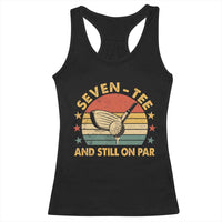 70th Birthday Golf Racerback Tank Top Funny Seven Tee And Still On Par 70 Years Old