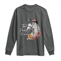 Funny Horse Lover Talk Derby To Me Long Sleeve Shirt