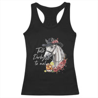 Funny Horse Lover Talk Derby To Me Racerback Tank Top