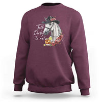 Funny Horse Lover Talk Derby To Me Sweatshirt